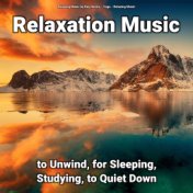 Relaxation Music to Unwind, for Sleeping, Studying, to Quiet Down