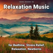 Relaxation Music for Bedtime, Stress Relief, Relaxation, Newborns