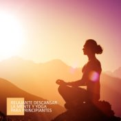 Relajante Descansar la Mente y Yoga para Principiantes (Mantras de Prosperidad y Abundancia y Amor)