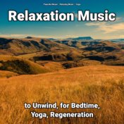Relaxation Music to Unwind, for Bedtime, Yoga, Regeneration