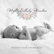 Night Lullaby Paradise (Soothe Your Crying Baby, Relaxing Music to Lull Your Newborn to Sleep)