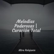 Melodías Poderosas | Curación Total