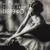 Music for Ballet Class (Songs from the 1940S)