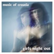 Music of Croatia - girls night out
