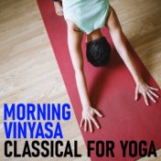 Morning Vinyasa Classical For Yoga