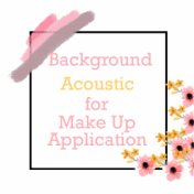 Background Acoustic for Make Up Application