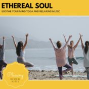 Ethereal Soul - Soothe Your Mind Yoga And Relaxing Music