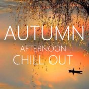 Autumn Afternoon Chill Out