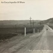An Encyclopedia of Blues, Vol. 1: Leavin' Town Blues