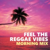 Feel The Reggae Vibes Morning Mix