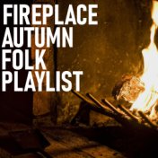 Fireplace Autumn Folk Playlist