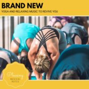 Brand New - Yoga And Relaxing Music To Revive You