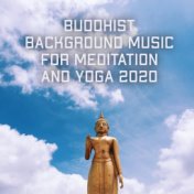 Buddhist Background Music for Meditation and Yoga 2020