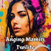 Anging Mamiri, Twilite