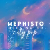 Mephisto (Oshi No Ko) [City Pop]
