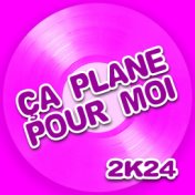 Ça Plane Pour Moi (2K24)