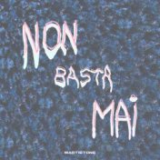 Non Basta Mai (Alibi)