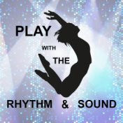 Play with the rhythm and sound
