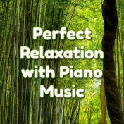 Perfect Relaxation with Piano Music