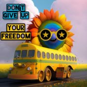 Don't Give Up Your Freedom (Your Love Mix)