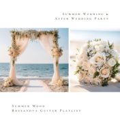Summer Wedding & After Wedding Party - Summer Mood Bossanova Guitar Playlist
