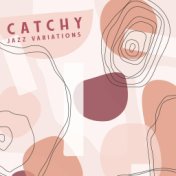 Catchy Jazz Variations - 15 Brilliant Instrumental Melodies That are Great for Relaxing After Work or School
