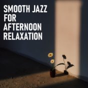 Smooth Jazz For Afternoon Relaxation