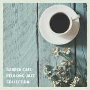 Garden Cafe Relaxing Jazz Collection