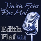 Edith Piaf, Vol. 5: J'm'en Fous Pas Mal