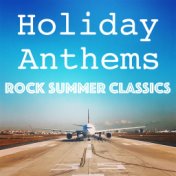Holiday Anthems Rock Summer Classics