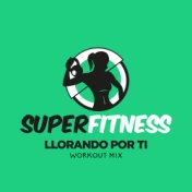 Llorando Por Ti (Workout Mix)