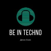 Be in Techno