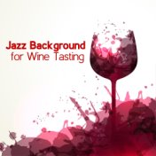 Jazz Background for Wine Tasting - Enjoy the Exquisite Flavor Bouquets of Outstanding Alcohols Accompanied by Brilliant Jazz Mus...