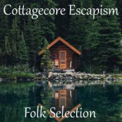 Folk Selection Cottagecore Escapism