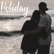 Holiday True Love – Summer Jazz, Falling in Love, Night Jazz, Easy Listening Jazz, Sweet Emotion, Romantic Moment