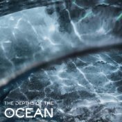 The Depths of the Ocean – Relaxing Ocean Sounds which Help You Look Inside Yourself and Feel Infinite Calm and Harmony