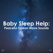 !!" Baby Sleep Help: Peaceful Ocean Wave Sounds "!!