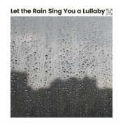Let the Rain Sing You a Lullaby