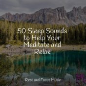 50 Sleep Sounds to Help Your Meditate and Relax