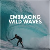 Embracing Wild Waves