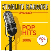 Starlite Karaoke Presents Pop Hits, Vol. 7 (2000s)