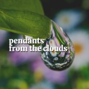 Pendants from the Clouds