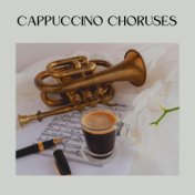 Cappuccino Choruses