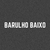 Barulho Baixo