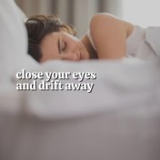 Close Your Eyes and Drift Away