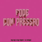 Fode Com Pressão