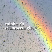 Rainbow's Evanescent Glory