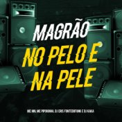 Magrão no pelo e na Pele