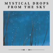 Mystical Drops from the Sky
