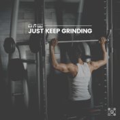 Just Keep Grinding